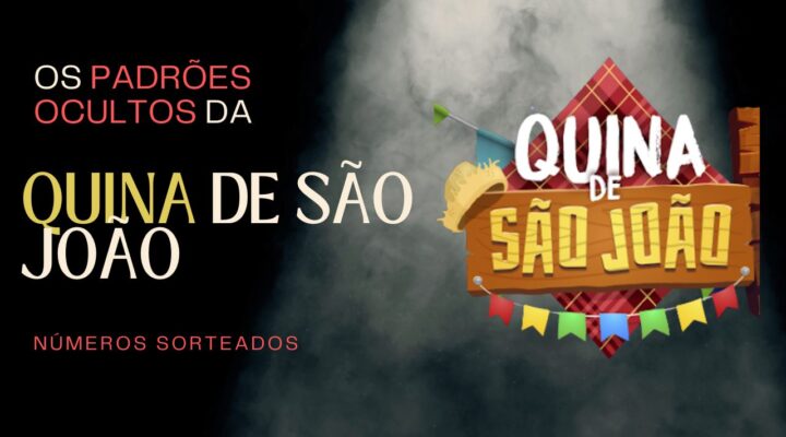 Os Padrões Ocultos da Quina de São João Números Sorteados