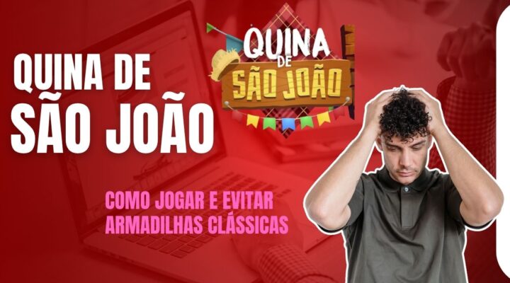 Quina de São João como jogar e evitar armadilhas clássicas